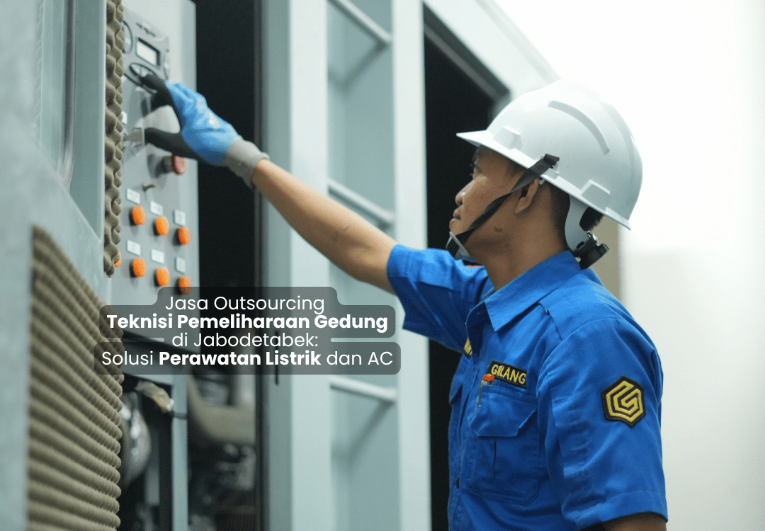 Jasa Outsourcing Teknisi Pemeliharaan Gedung di Jabodetabek: Solusi Perawatan Listrik dan AC